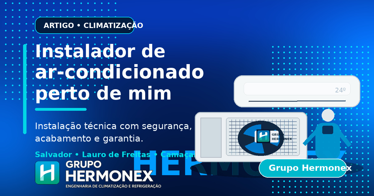 Instalador de ar-condicionado perto de mim com instalação técnica do Grupo Hermonex.